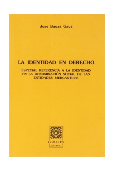 La Identidad En Derecho: especial referencia a la identidad en la denominacin social de las entidades mercantiles